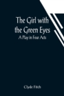 The Girl with the Green Eyes; A Play in Four Acts - Book