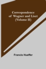 Correspondence of Wagner and Liszt (Volume II) - Book