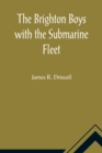 The Brighton Boys with the Submarine Fleet - Book