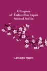 Glimpses of Unfamiliar Japan : Second Series - Book