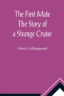 The First Mate The Story of a Strange Cruise - Book