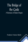 The Bridge of the Gods; A Romance of Indian Oregon. - Book
