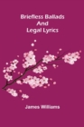 Briefless Ballads and Legal Lyrics - Book