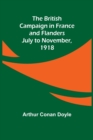The British Campaign in France and Flanders-July to November, 1918 - Book