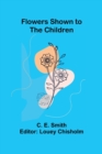 Flowers Shown to the Children - Book