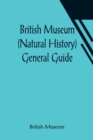British Museum (Natural History) General Guide - Book