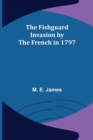 The Fishguard Invasion by the French in 1797 - Book