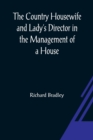 The Country Housewife and Lady's Director In the Management of a House, and the Delights and Profits of a Farm - Book