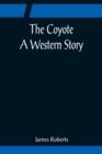 The Coyote; A Western Story - Book