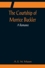 The Courtship of Morrice Buckler; A Romance - Book