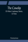 The Cowslip; Or More Cautionary Stories, in Verse - Book