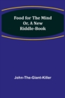 Food for the Mind Or, A New Riddle-book - Book