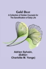 Gold Dust : A Collection of Golden Counsels for the Sanctification of Daily Life - Book