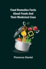 Food Remedies Facts About Foods And Their Medicinal Uses - Book