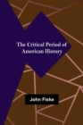 The Critical Period of American History - Book