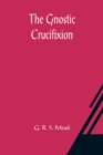 The Gnostic Crucifixion - Book