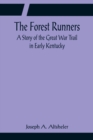 The Forest Runners A Story of the Great War Trail in Early Kentucky - Book