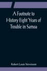 A Footnote to History Eight Years of Trouble in Samoa - Book