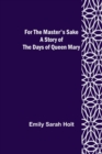 For the Master's Sake A Story of the Days of Queen Mary - Book