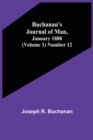 Buchanan's Journal of Man, January 1888 (Volume 1) Number 12 - Book