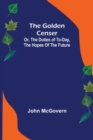 The Golden Censer; Or, the duties of to-day, the hopes of the future - Book