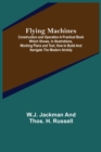 Flying Machines : Construction and Operation A Practical Book Which Shows, in Illustrations, Working Plans and Text, How to Build and Navigate the Modern Airship - Book