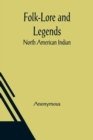 Folk-Lore and Legends : North American Indian - Book