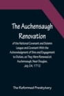 The Auchensaugh Renovation of the National Covenant and Solemn League and Covenant With the Acknowledgment of Sins and Engagement to Duties, as They Were Renewed at Auchensaugh, Near Douglas, July 24, - Book