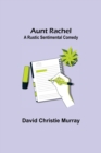 Aunt Rachel; A Rustic Sentimental Comedy - Book