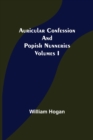 Auricular Confession and Popish Nunneries; Volumes I - Book