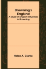 Browning's England : A Study in English Influences in Browning - Book