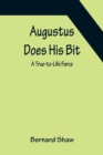 Augustus Does His Bit : A True-to-Life Farce - Book