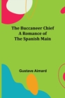 The Buccaneer Chief : A Romance of the Spanish Main - Book