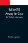 Buffalo Bill Among the Sioux; Or, The Fight in the Rapids - Book
