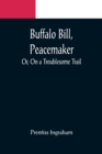 Buffalo Bill, Peacemaker; Or, On a Troublesome Trail - Book