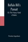 Buffalo Bill's Pursuit; Or, The Heavy Hand of Justice - Book