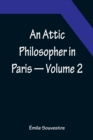 An Attic Philosopher in Paris - Volume 2 - Book