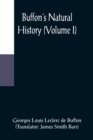 Buffon's Natural History (Volume I) - Book