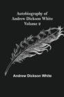 Autobiography of Andrew Dickson White - Volume 2 - Book