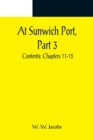 At Sunwich Port, Part 3.; Contents : Chapters 11-15 - Book