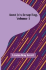 Aunt Jo's Scrap Bag, Volume 1 - Book