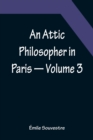 An Attic Philosopher in Paris - Volume 3 - Book