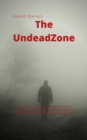 The Undead Zone : Well What will you do if your family member is in danger and the danger is monstrous will you retreat or will you fight back to save your family. Ask yourself - eBook