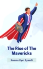 The Rise of The Mavericks : Authentic Unapologetic Leaders - eBook