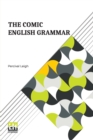 The Comic English Grammar : A New And Facetious Introduction To The English Tongue. - Book