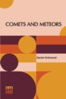 Comets And Meteors : Their Phenomena In All Ages; Their Mutual Relations; And The Theory Of Their Origin. - Book