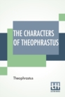 The Characters Of Theophrastus : A Translation, With Introduction By Charles E. Bennett And William A. Hammond - Book