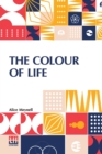 The Colour Of Life : And Other Essays On Things Seen And Heard - Book