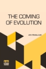 The Coming Of Evolution : The Story Of A Great Revolution In Science - Book