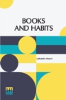 Books And Habits : From The Lectures Of Lafcadio Hearn Selected And Edited With An Introduction By John Erskine - Book